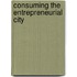 Consuming The Entrepreneurial City