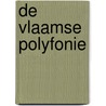 De Vlaamse polyfonie door I. Bossuyt