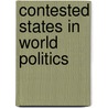 Contested States In World Politics by Deon Geldenhuys