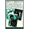 Control & Crisis in Colonial Kenya door Bruce J. Berman