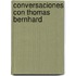 Conversaciones Con Thomas Bernhard