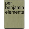 Per Benjamin Elements door P. Benjamin