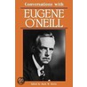 Conversations With Eugene Oa Neill door Mark W. Estrin