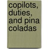 Copilots, Duties, And Pina Coladas by Anthony S. Colucci