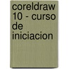 Coreldraw 10 - Curso De Iniciacion door Maurici Bras