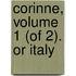 Corinne, Volume 1 (Of 2). Or Italy