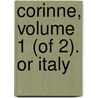 Corinne, Volume 1 (Of 2). Or Italy door Mme de Stael