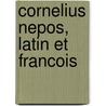 Cornelius Nepos, Latin Et Francois door Cornelius Nepos