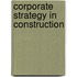 Corporate Strategy In Construction