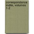 Correspondance Indite, Volumes 1-2