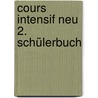 Cours intensif Neu 2. Schülerbuch door Onbekend