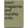 Court Magazine, And Monthly Critic door Caroline Elizabeth Sarah Sherid Northon