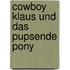 Cowboy Klaus und das pupsende Pony
