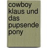 Cowboy Klaus und das pupsende Pony by Eva Muszynski