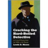 Cracking The Hard-Boiled Detective door Lewis D. Moore