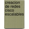Creacion de Redes Cisco Escalables door Diane Teare
