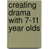 Creating Drama with 7-11 Year Olds door Miles Tandy