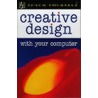 Creative Design With Your Computer door Christopher Lumgair