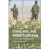 Crime, War, and Global Trafficking door Christine Jojarth