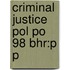 Criminal Justice Pol Po 98 Bhr:p P