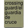 Crossing Guard/El Guardia de Cruce by JoAnn Early Macken