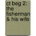 Ct Beg 2: The Fisherman & His Wife