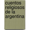 Cuentos Religiosos de La Argentina door Troquel