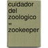 Cuidador del Zoologico = Zookeeper