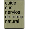 Cuide Sus Nervios de Forma Natural door Hans Wagner