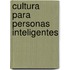 Cultura Para Personas Inteligentes