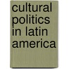 Cultural Politics in Latin America door Onbekend