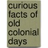 Curious Facts of Old Colonial Days