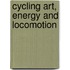 Cycling Art, Energy And Locomotion