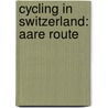 Cycling in Switzerland: Aare Route door Onbekend