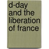 D-Day and the Liberation of France by John Davenport