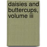 Daisies And Buttercups, Volume Iii by Charlotte Eliza L. Riddell