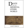 Dante and the Medieval Other World by Alison Morgan