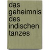 Das Geheimnis des indischen Tanzes by Anjali Sriram