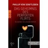 Das Geheimnis des perfekten Flirts door Phillip von Senftleben