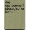 Das Management strategischer Kerne by Philipp Kinzler