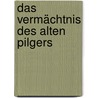 Das Vermächtnis des alten Pilgers by Rainer M. Schröder