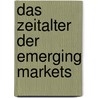 Das Zeitalter der Emerging Markets door Antoine van Agtmael