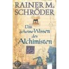 Das geheime Wissen des Alchimisten door Rainer M. Schröder