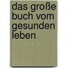 Das große Buch vom gesunden Leben door Hademar Bankhofer