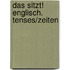 Das sitzt! Englisch. Tenses/Zeiten