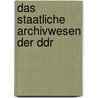 Das Staatliche Archivwesen Der Ddr by Hermann Schreyer