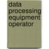 Data Processing Equipment Operator