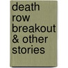 Death Row Breakout & Other Stories door Edward Bunker