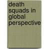 Death Squads In Global Perspective by Edwin Campbell