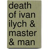 Death of Ivan Ilych & Master & Man by Count Leo Tolstoy